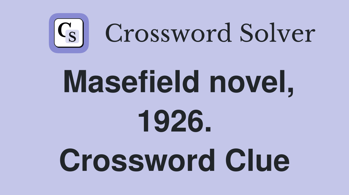 Masefield novel, 1926. Crossword Clue