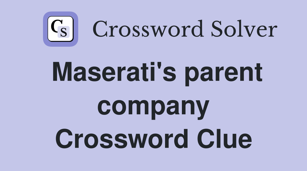 Maserati's parent company Crossword Clue