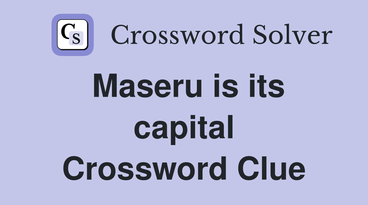 Maseru is its capital Crossword Clue