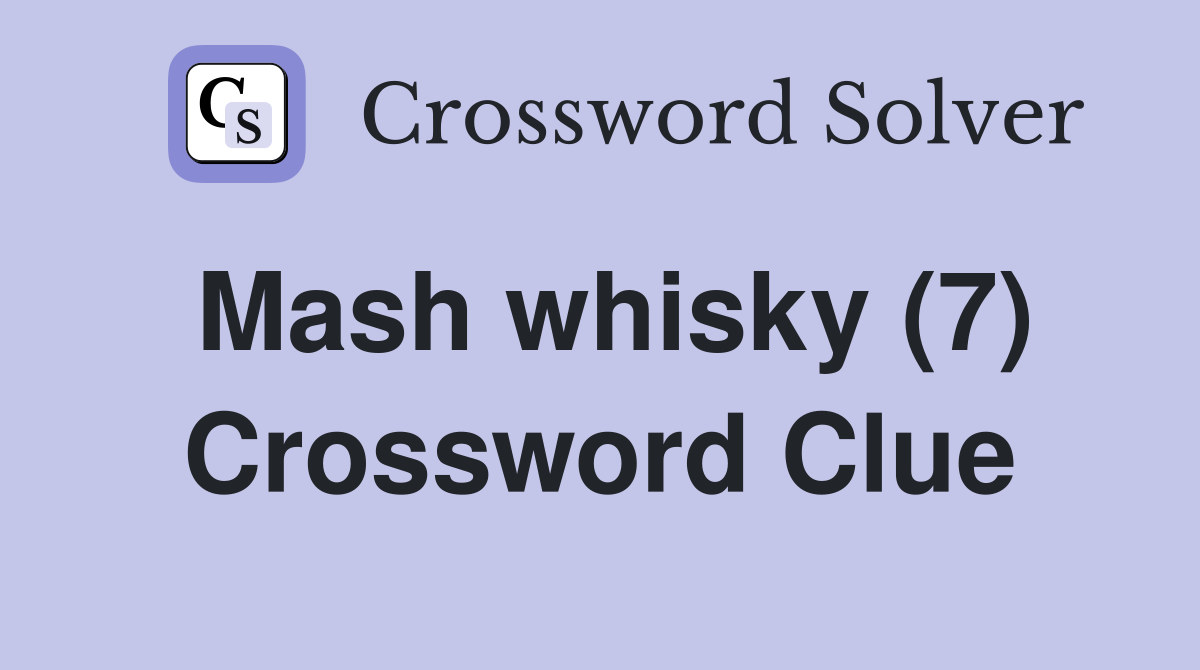 Mash whisky (7) Crossword Clue