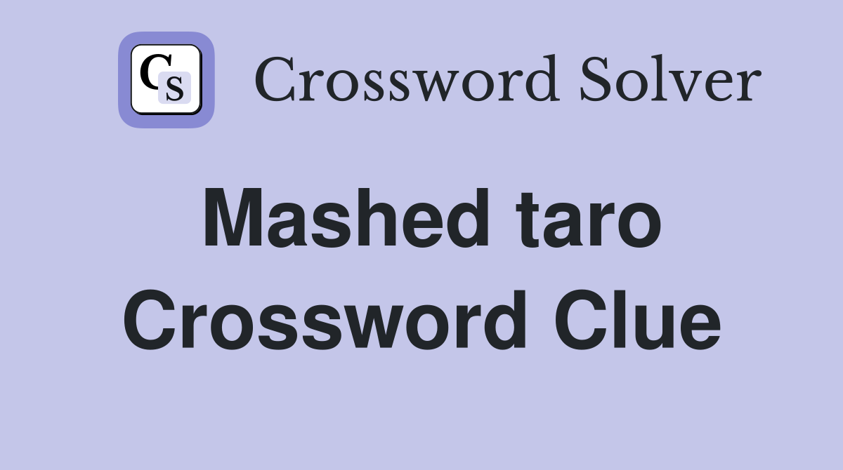 Mashed taro Crossword Clue