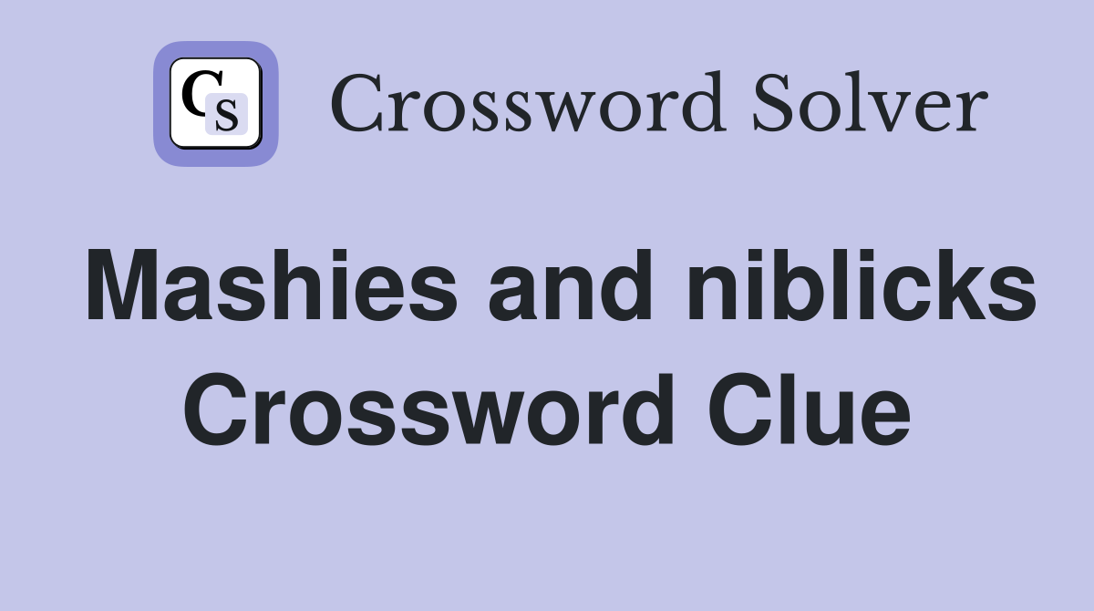 Mashies and niblicks Crossword Clue