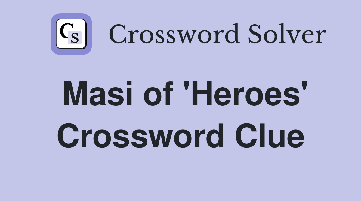 Masi of 'Heroes' Crossword Clue