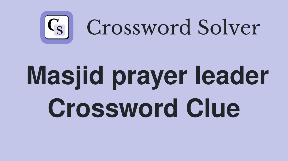 Masjid prayer leader Crossword Clue