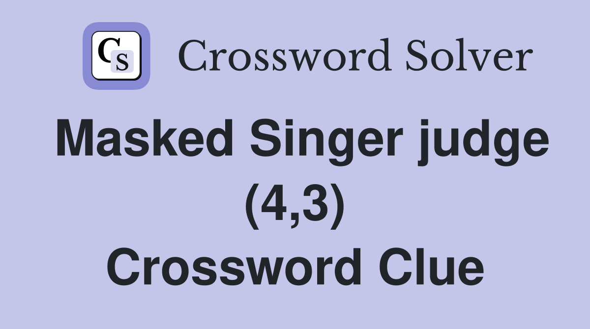 Masked Singer judge (4,3) Crossword Clue