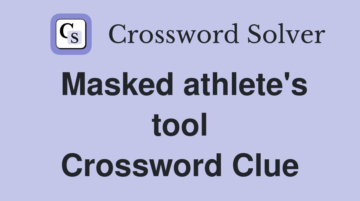 Masked athlete's tool Crossword Clue