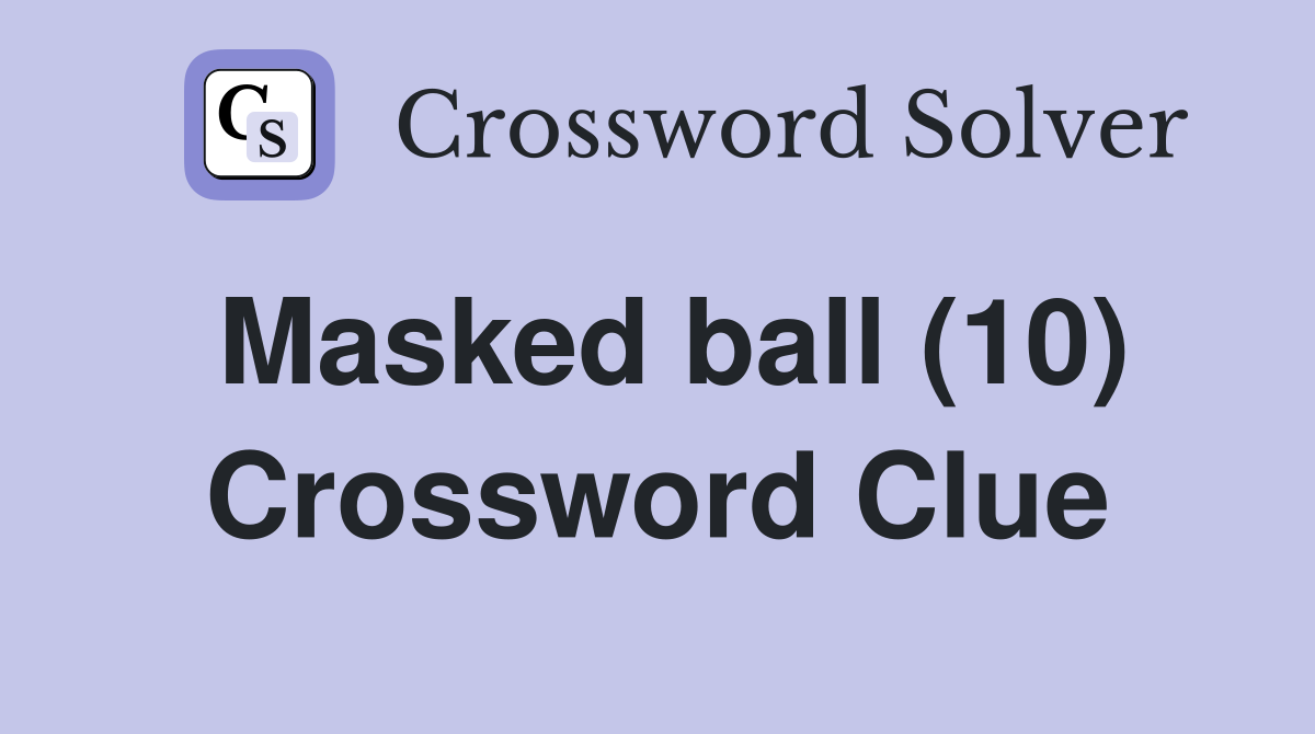 Masked ball (10) Crossword Clue