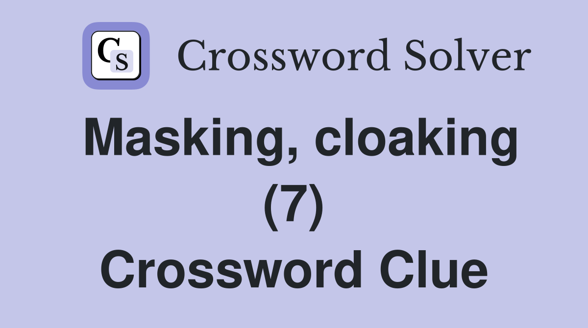 Masking, cloaking (7) Crossword Clue