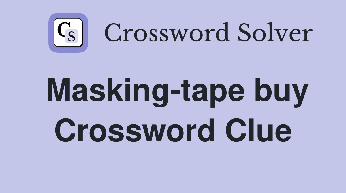 Masking-tape buy Crossword Clue