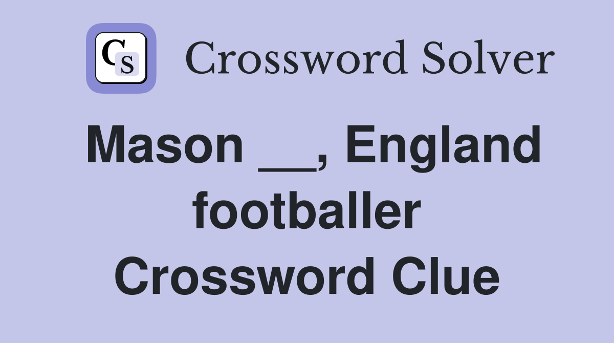 Mason __, England footballer Crossword Clue