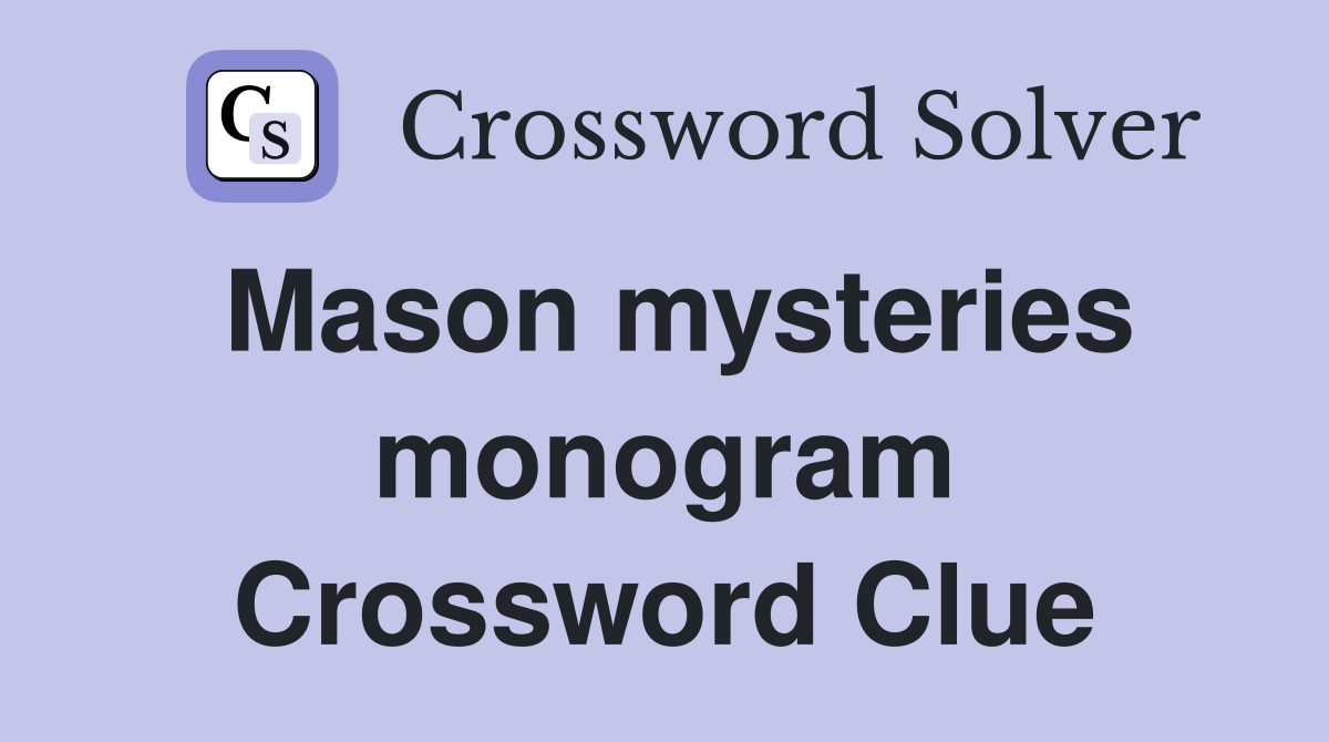Mason mysteries monogram Crossword Clue