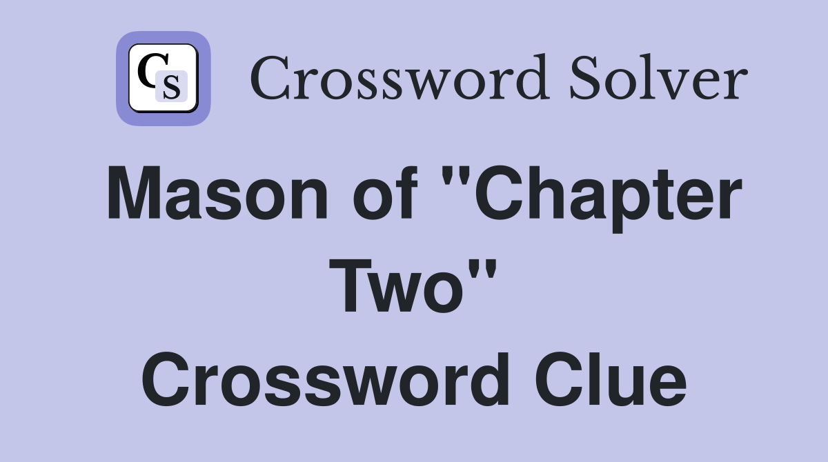 Mason of "Chapter Two" Crossword Clue