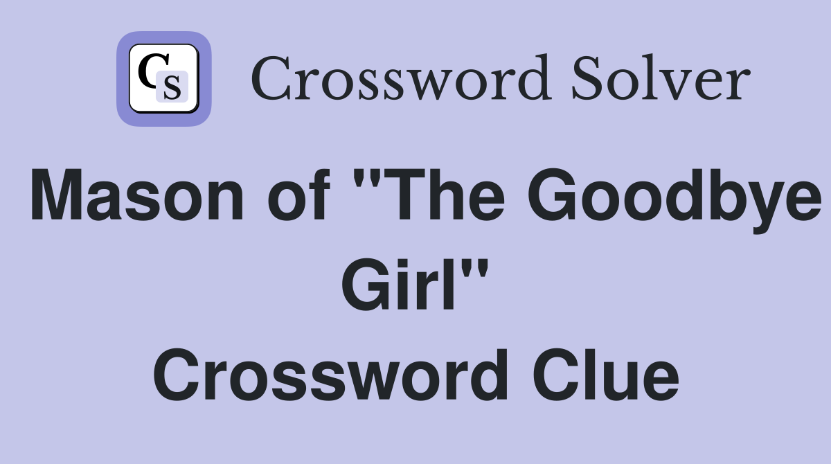 Mason of "The Goodbye Girl" Crossword Clue
