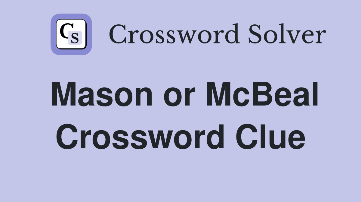 Mason or McBeal Crossword Clue