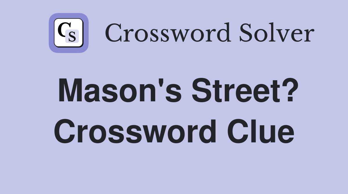 Mason's Street? Crossword Clue