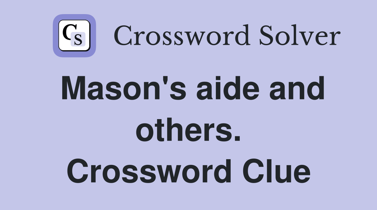 Mason's aide and others. Crossword Clue