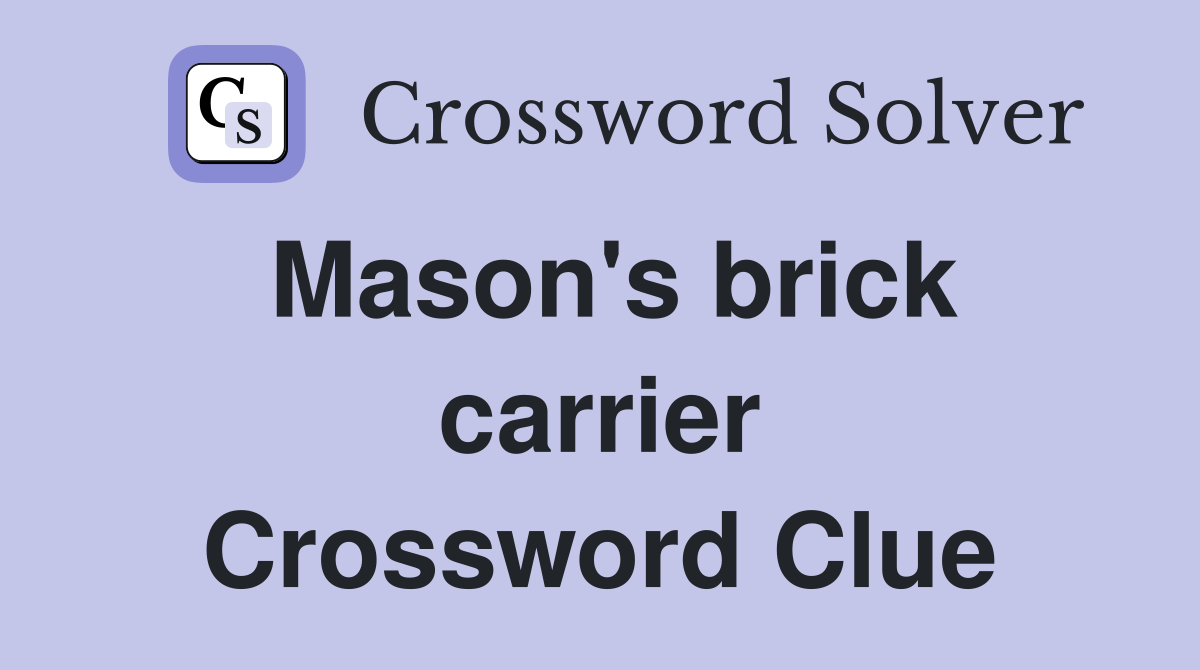 Mason's brick carrier Crossword Clue
