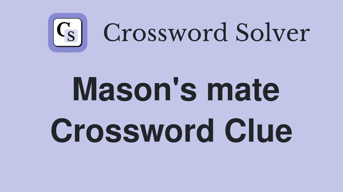 Mason's mate Crossword Clue