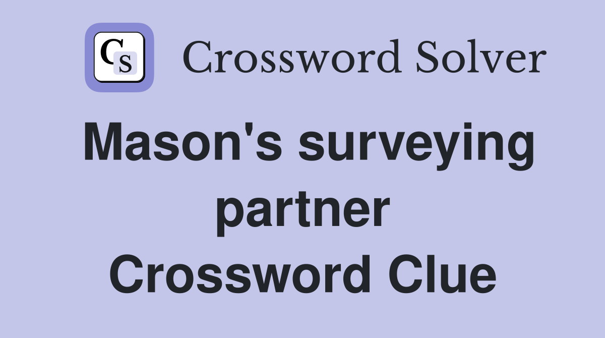 Mason's surveying partner Crossword Clue