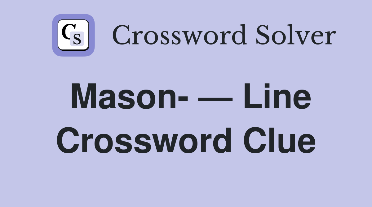 Mason- — Line Crossword Clue