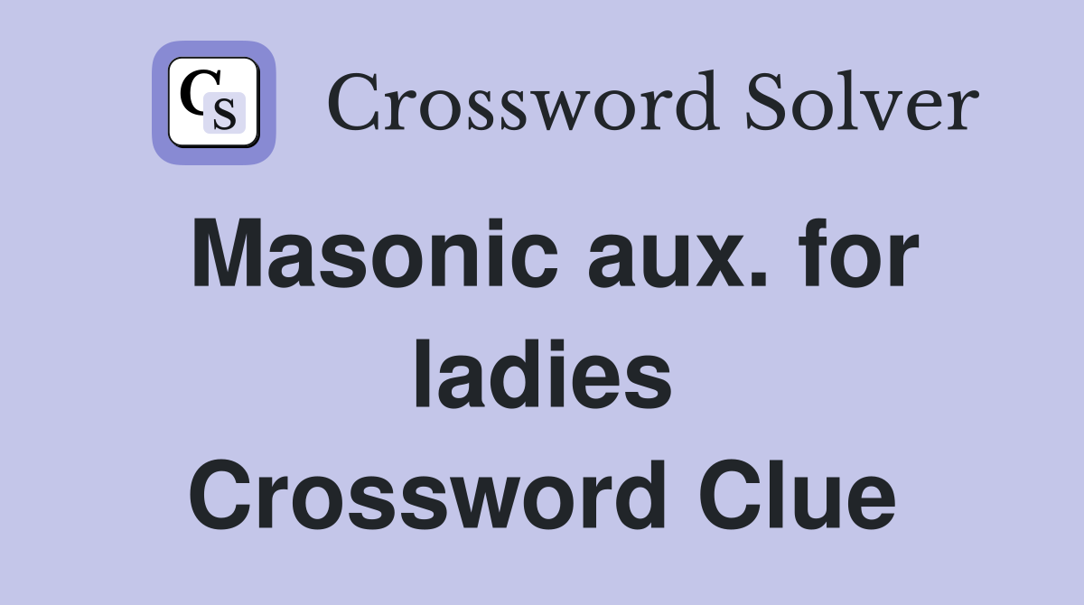 Masonic aux. for ladies Crossword Clue