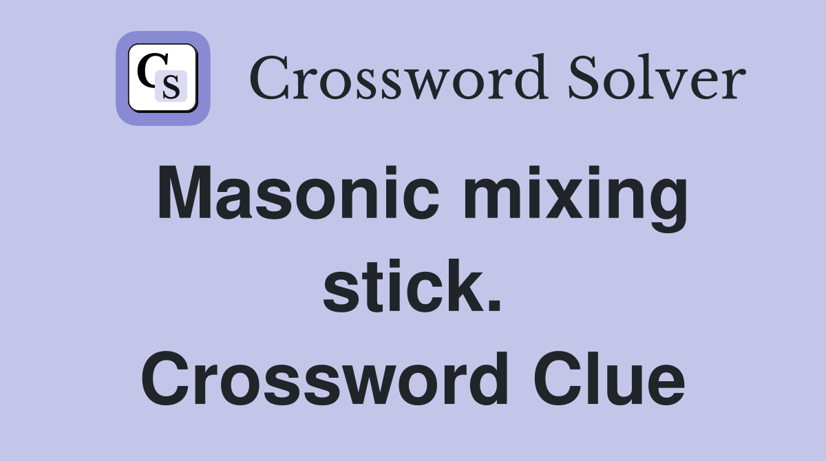 Masonic mixing stick. Crossword Clue