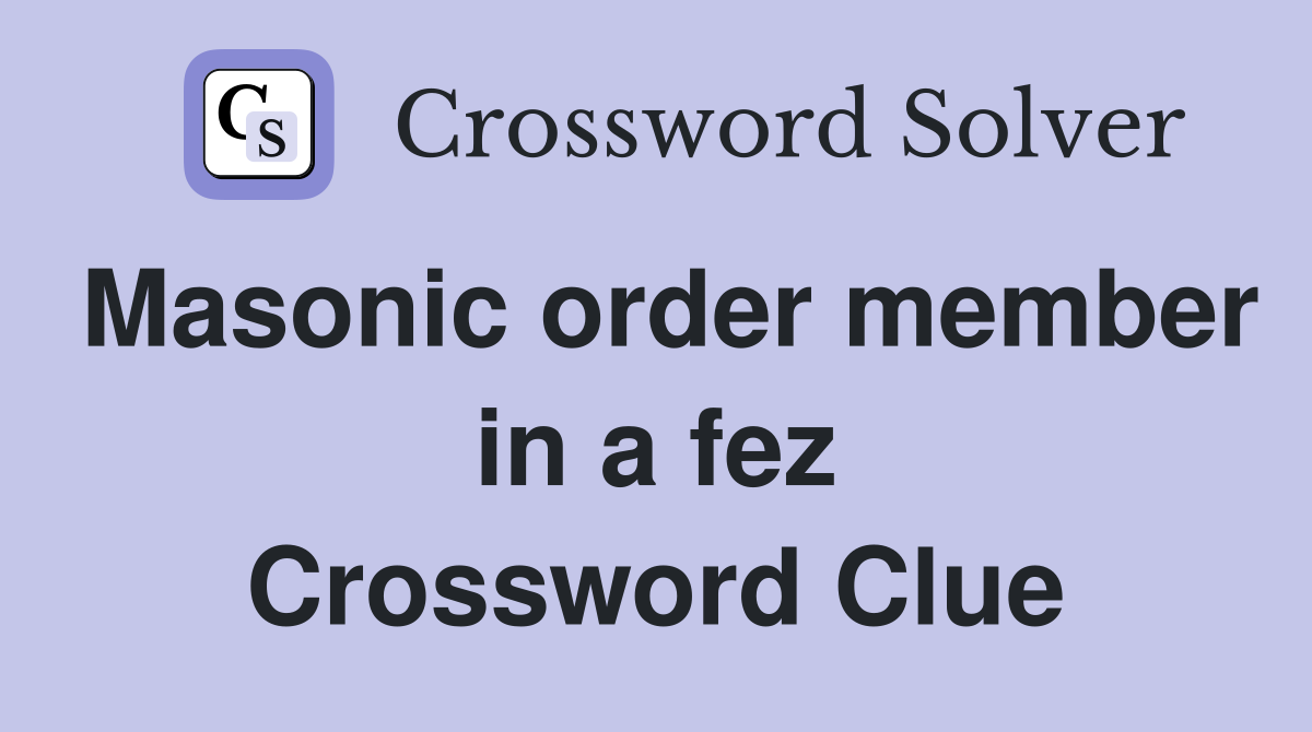 Masonic order member in a fez Crossword Clue