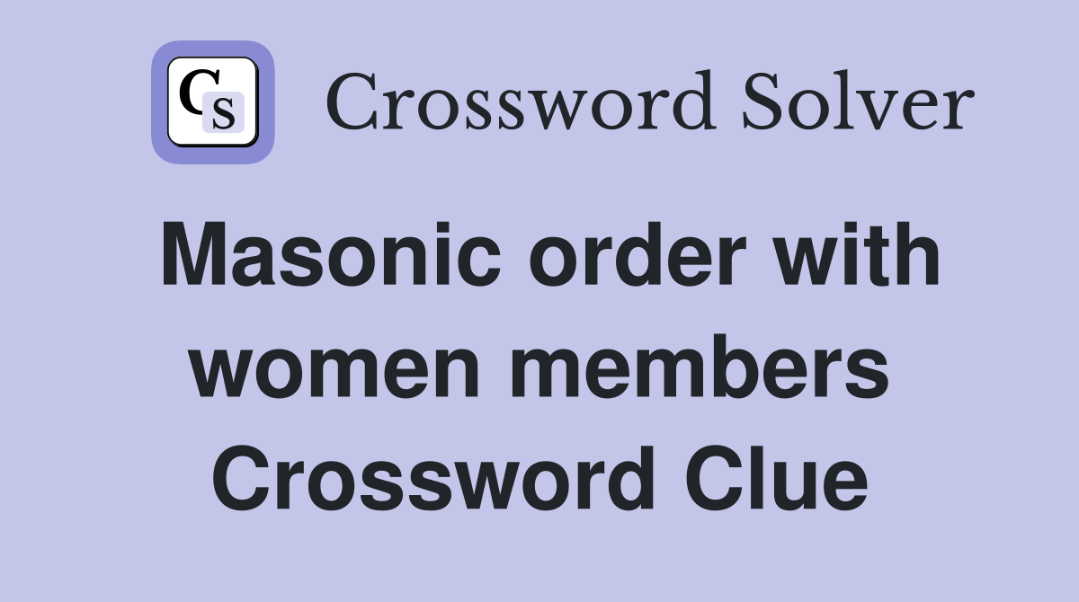 Masonic order with women members Crossword Clue