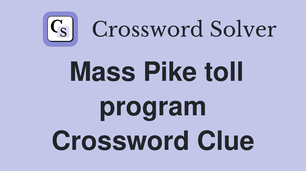 Mass Pike toll program Crossword Clue