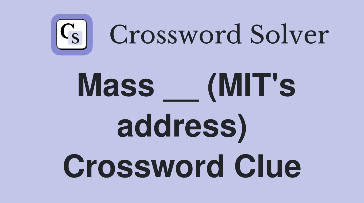 Mass __ (MIT's address) Crossword Clue