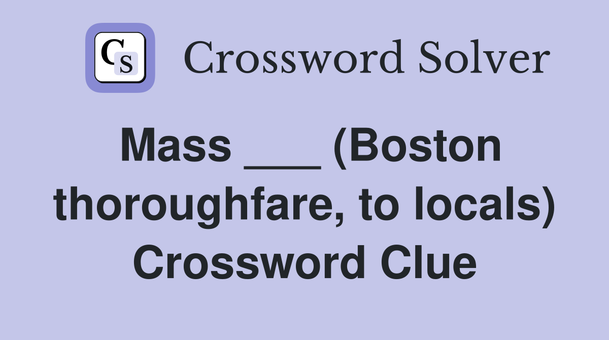 Mass ___ (Boston thoroughfare, to locals) Crossword Clue