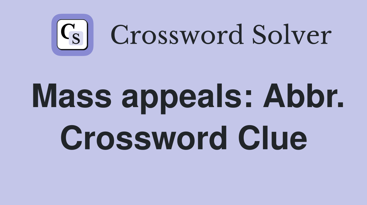 Mass appeals: Abbr. Crossword Clue