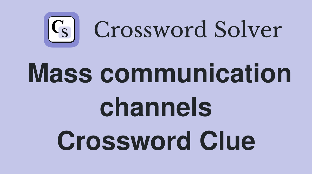 Mass communication channels Crossword Clue