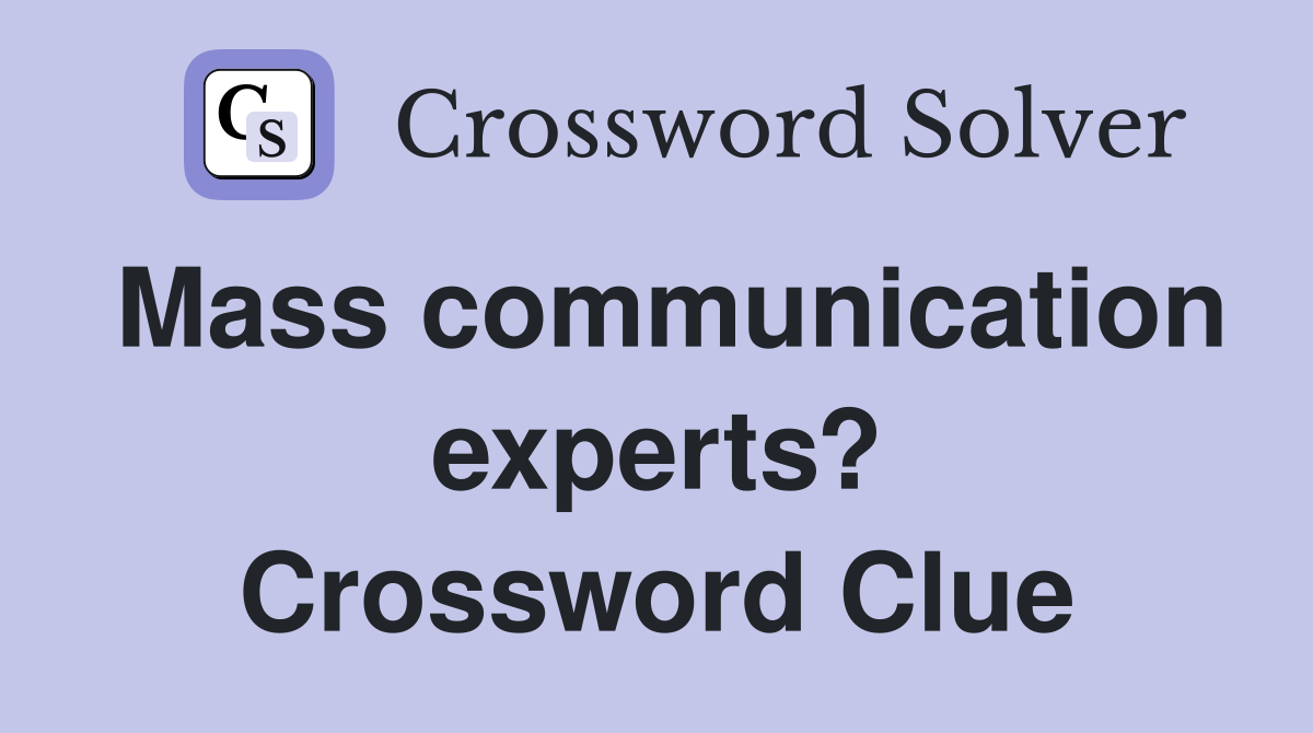 Mass communication experts? Crossword Clue