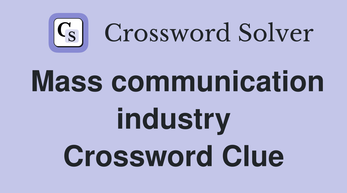 Mass communication industry Crossword Clue