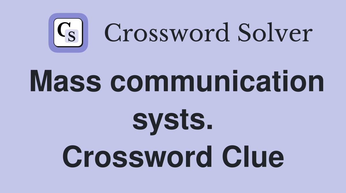 Mass communication systs. Crossword Clue
