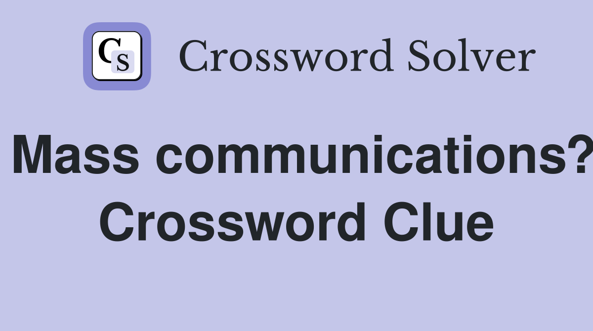Mass communications? Crossword Clue