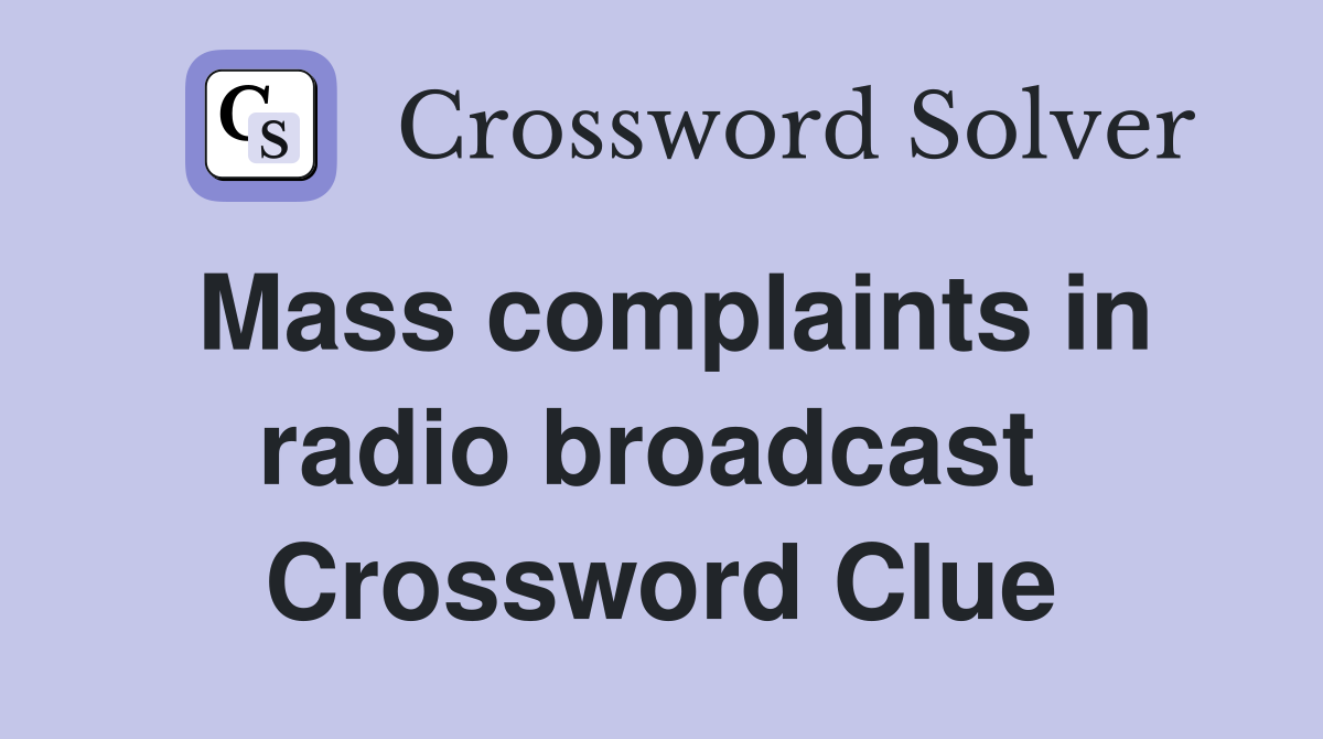 Mass complaints in radio broadcast  Crossword Clue