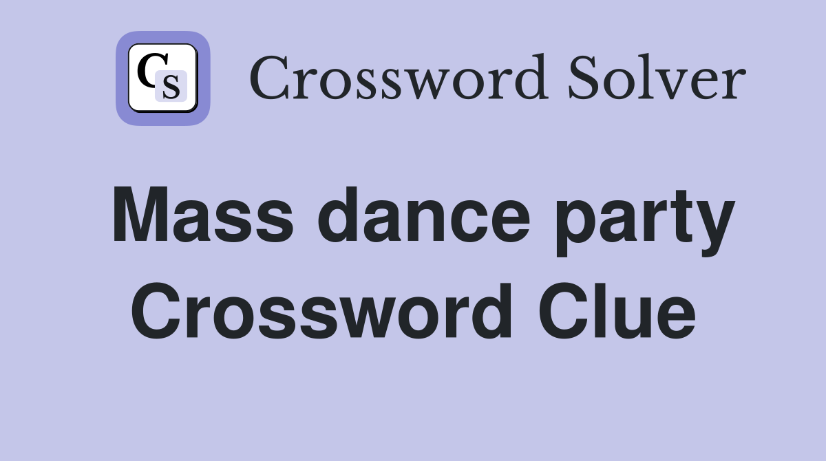 Mass dance party Crossword Clue