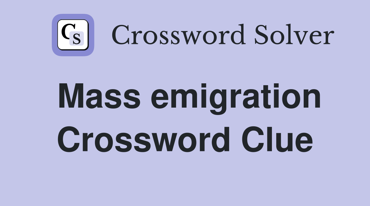 Mass emigration Crossword Clue