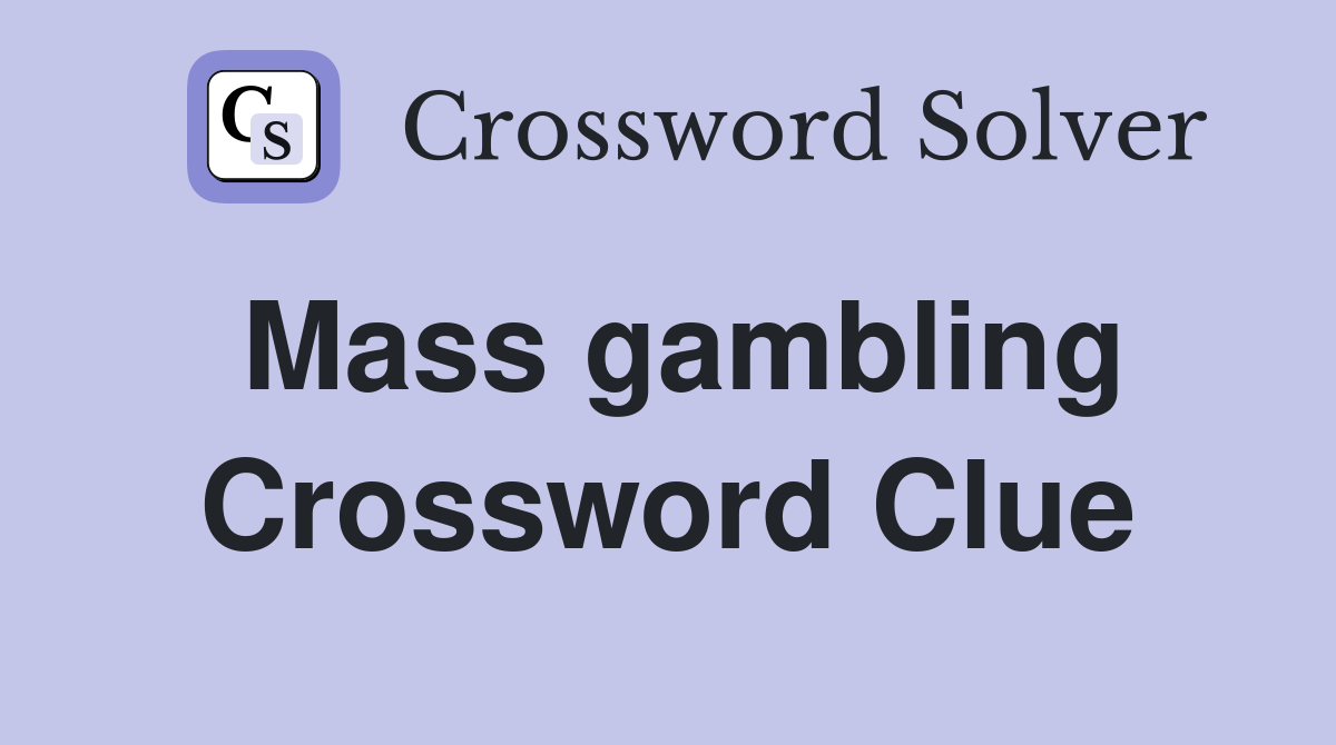 Mass gambling Crossword Clue