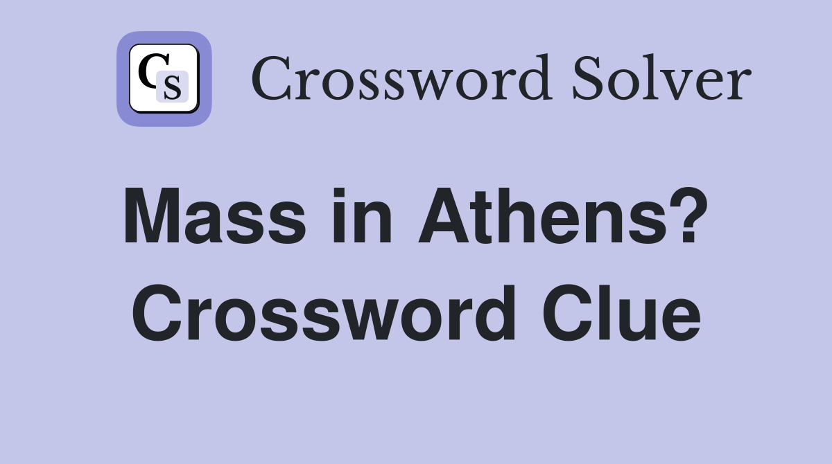 Mass in Athens?  Crossword Clue