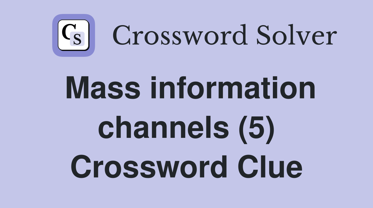 Mass information channels (5) Crossword Clue