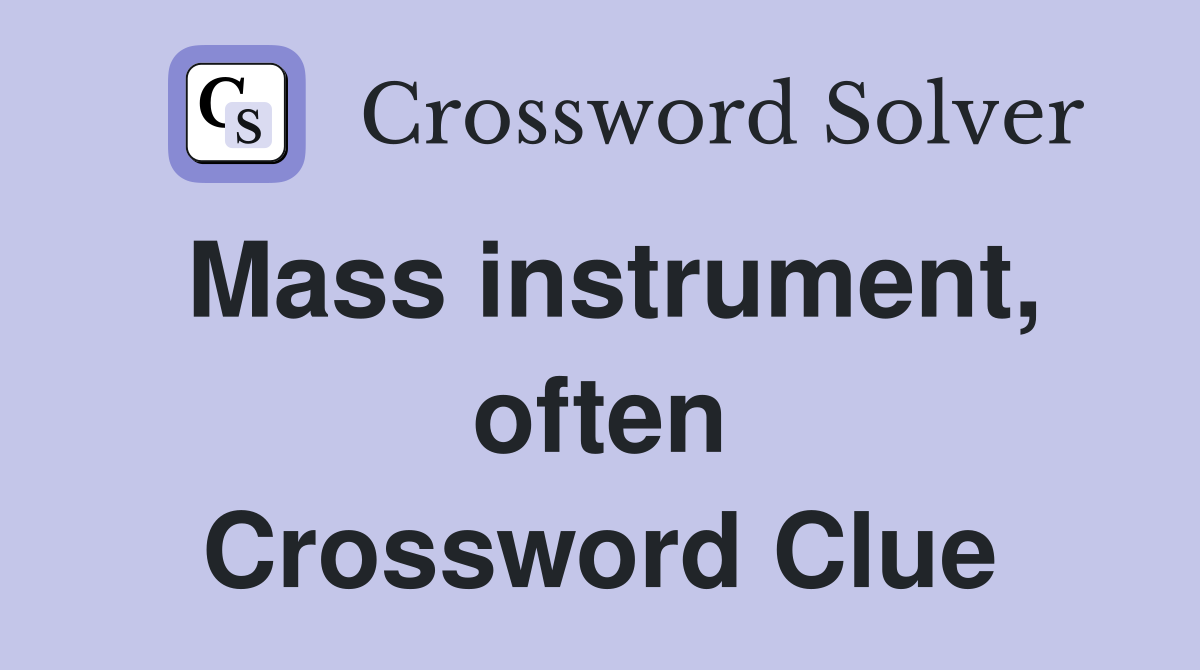 Mass instrument, often Crossword Clue
