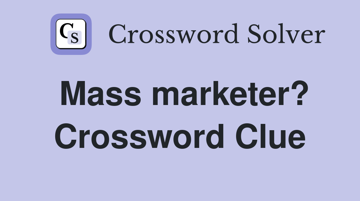 Mass marketer? Crossword Clue