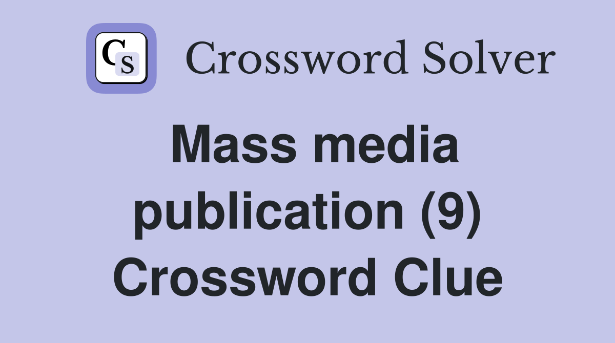 Mass media publication (9) Crossword Clue
