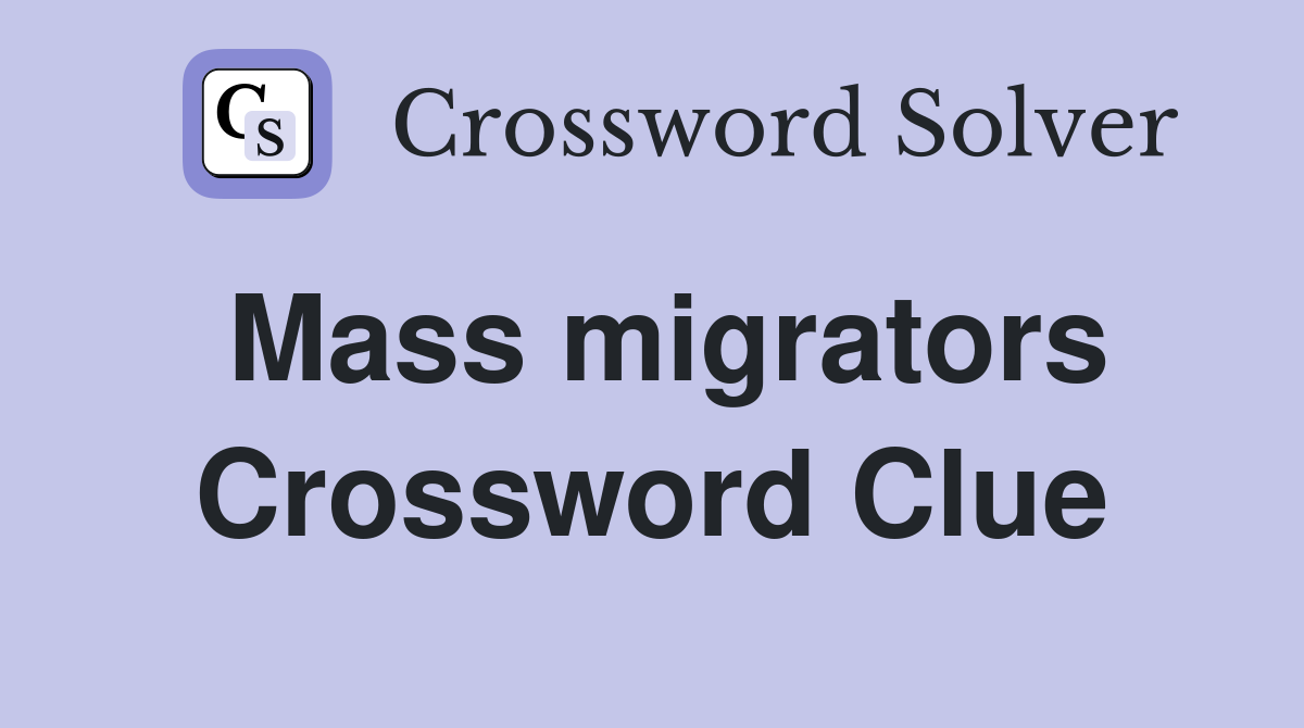 Mass migrators Crossword Clue