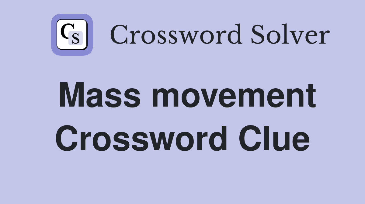 Mass movement Crossword Clue