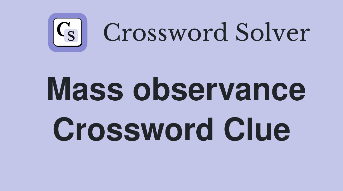 Mass observance Crossword Clue