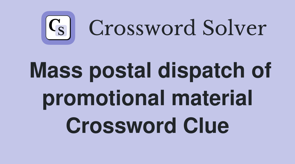 Mass postal dispatch of promotional material Crossword Clue